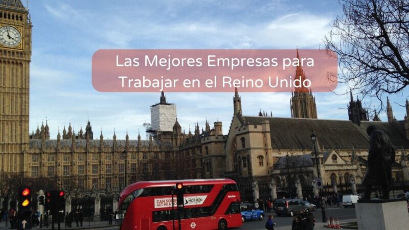 Las Mejores Empresas para Trabajar en el Reino Unido